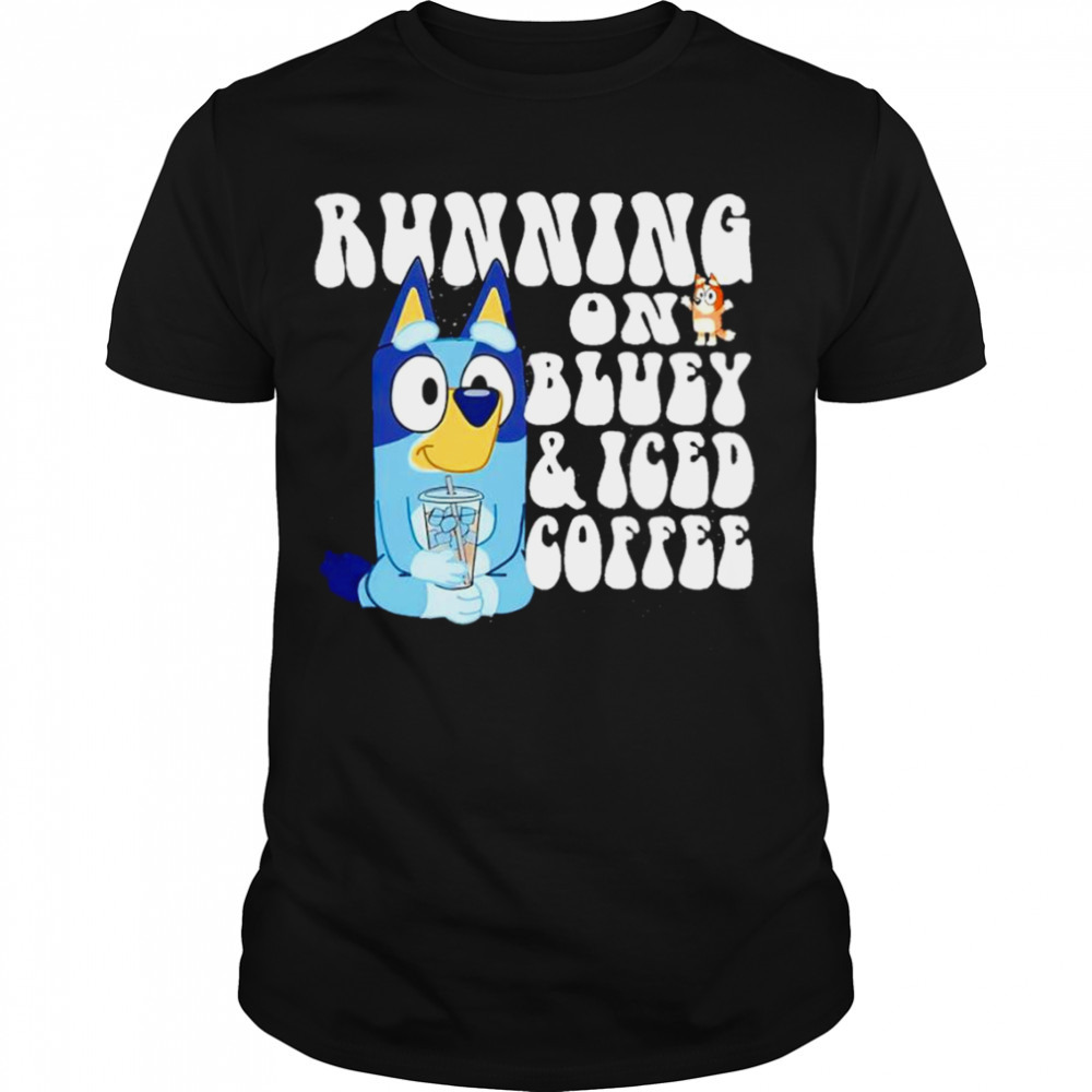 Running on bluey and iced coffee shirt