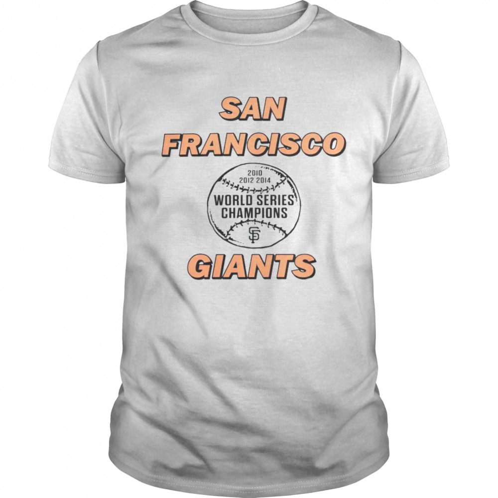 San Francisco Giants 2010 2012 2014 world series champs shirt