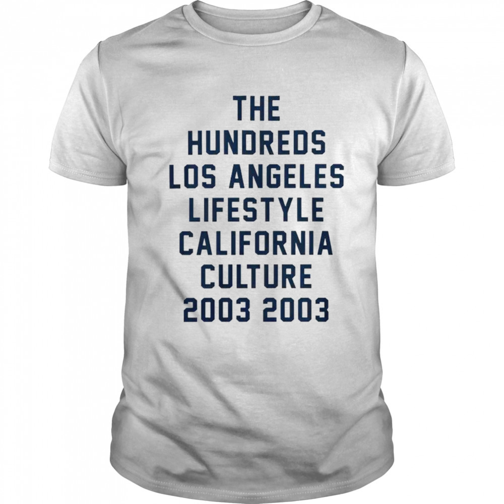 The hundreds Los Angeles lifestyle California culture 2003 shirt