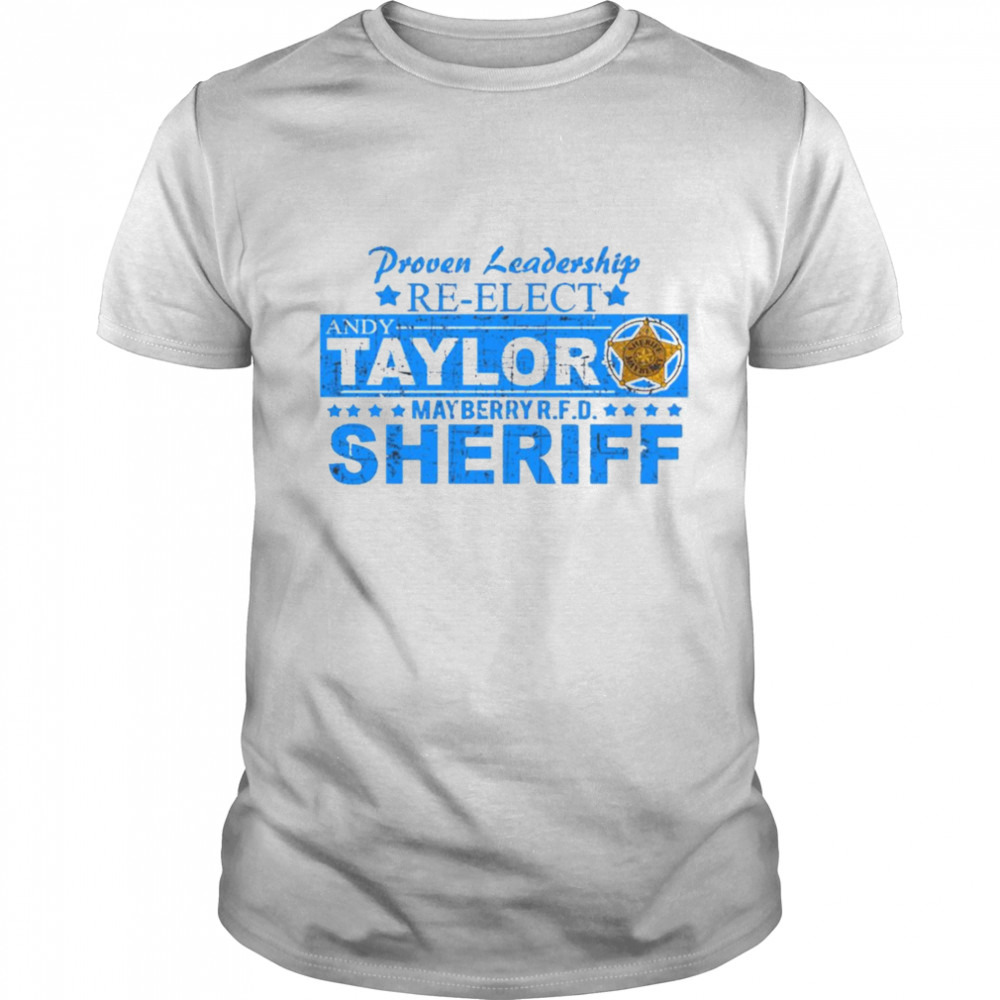 Re Elect Andy Taylor Sheriff From The Andy Griffith Show shirt