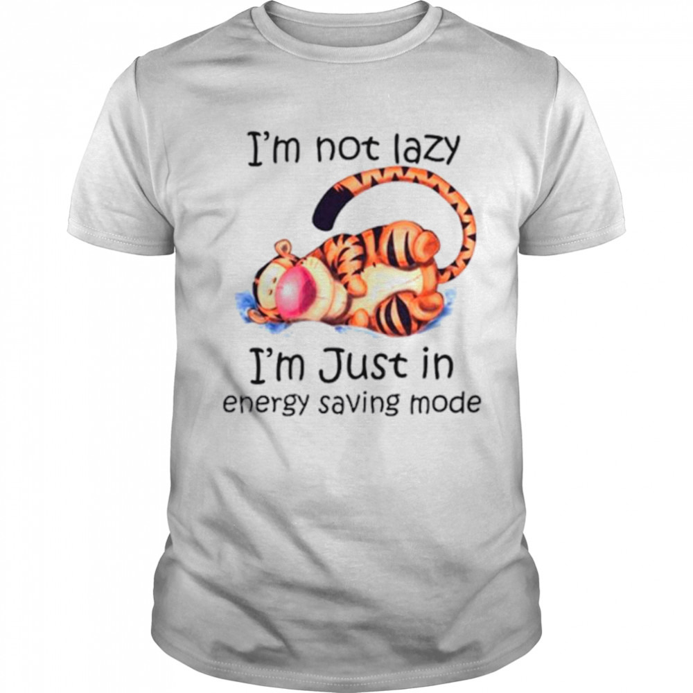 Tigger I’m not lazy I’m just in energy saving mode shirt