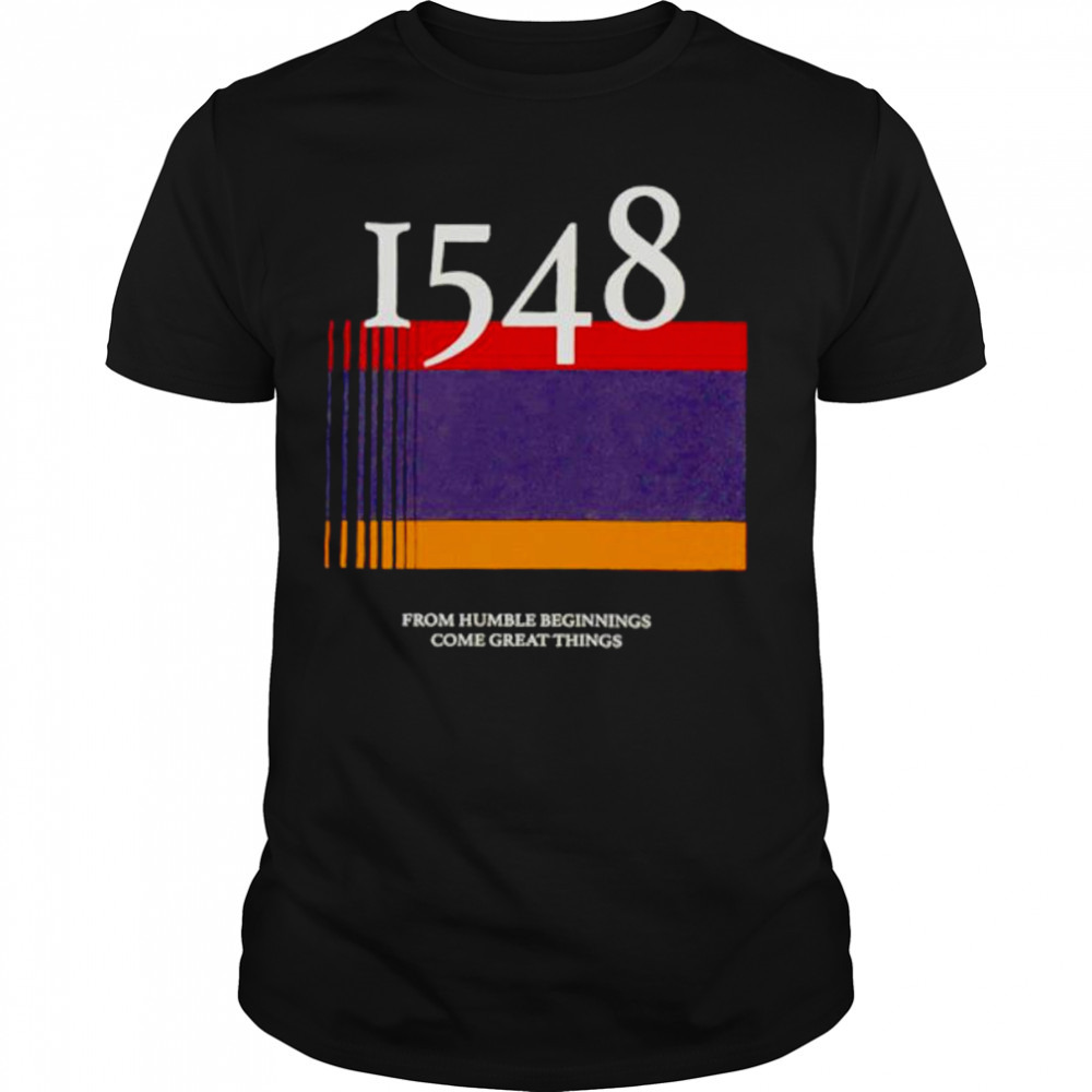 1548 flag from humble beginnings come great things shirt