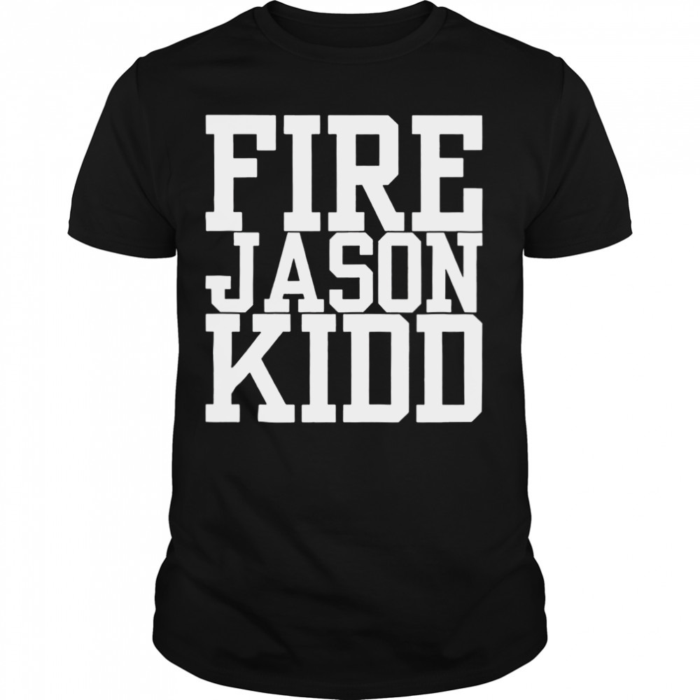 Fire Jason Kidd shirt