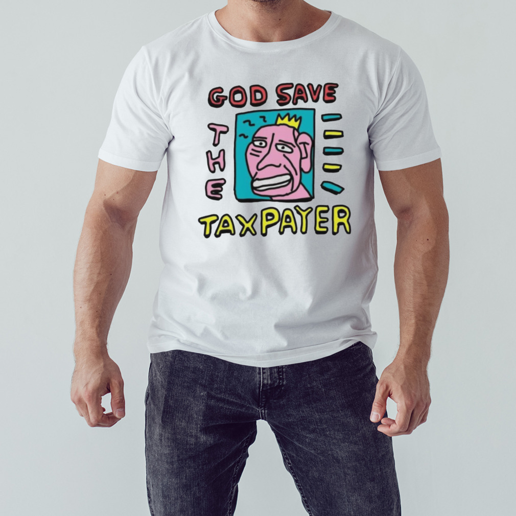 God save the tax payer shirt