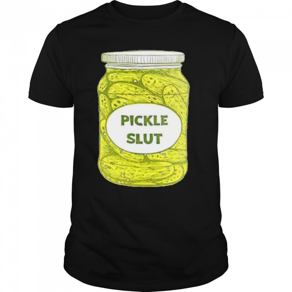 Pickle slut shirt