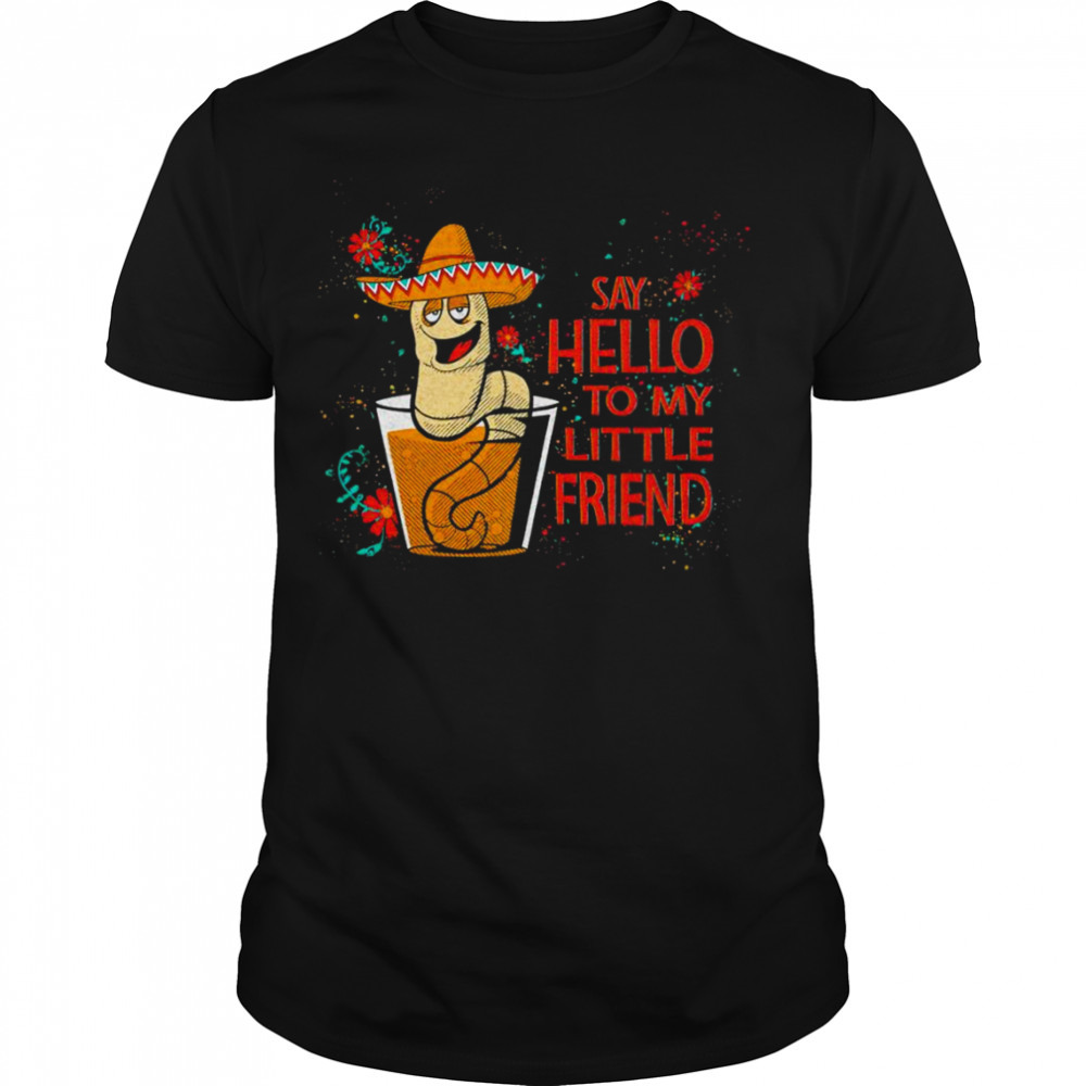 Say hello to my little friend Cinco shirt