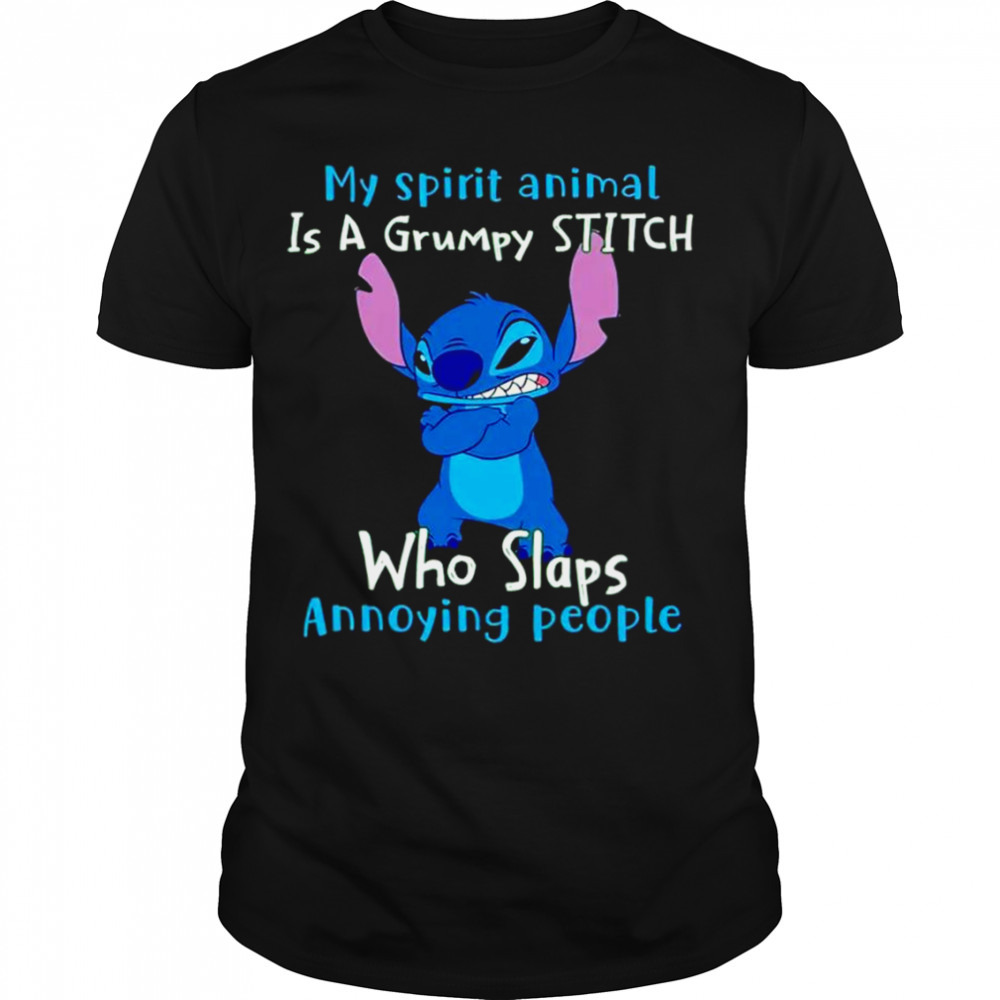 Stitch my spirit animal is a grumpy stitch who slaps annoying people shirt