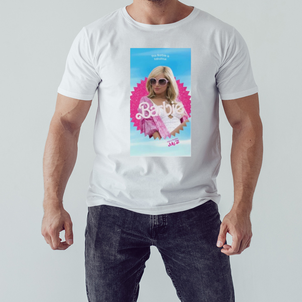 This Barbie Is Fabulous Only In Theaters July 21 shirt