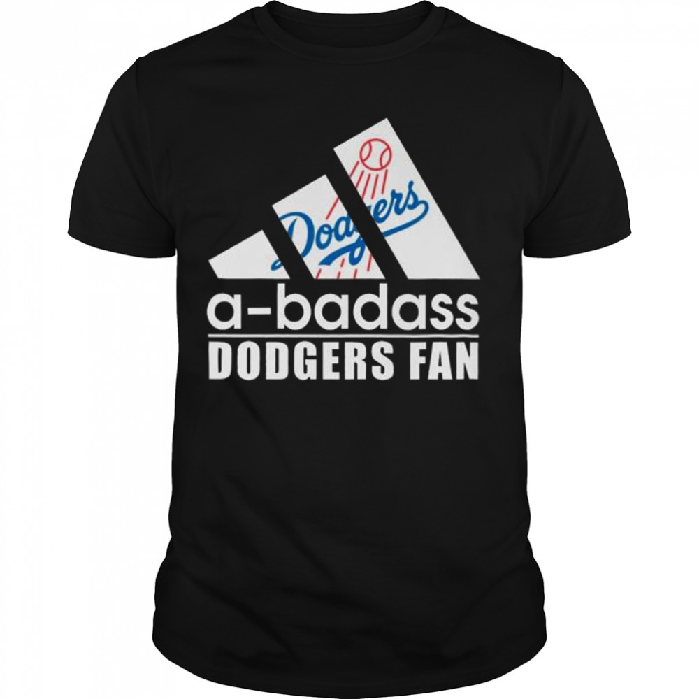 A-Badass Los Angeles Dodgers Fan shirt