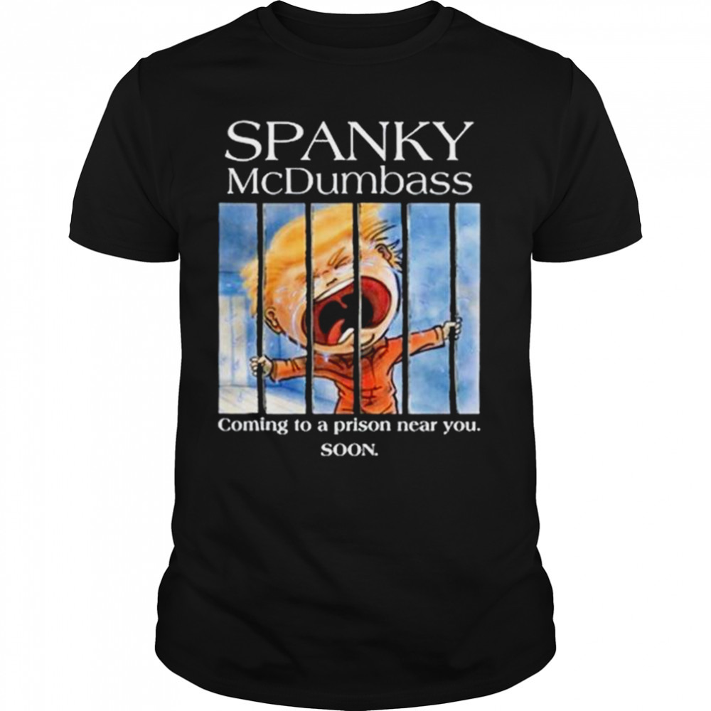 Brooklyn Dad Defiant Spanky Mcdumbass Coming To A Prison Near You Soon Shirt
