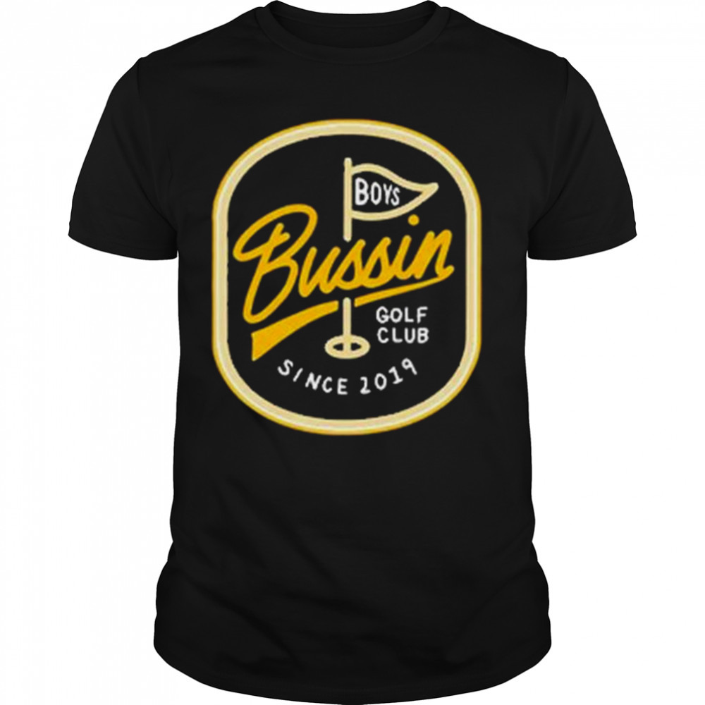 Bussin Boys Golf Club Since 2019 shirt
