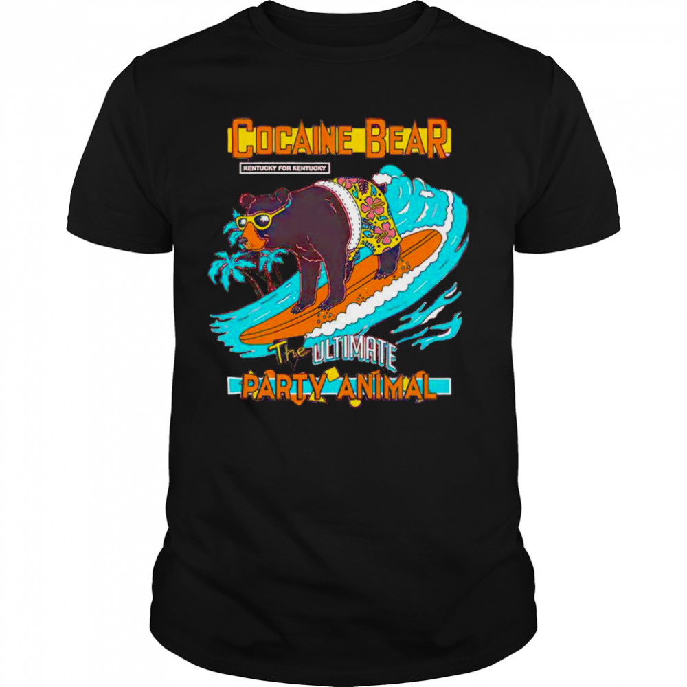 Cocaine Bear the ultimate party animal shirt