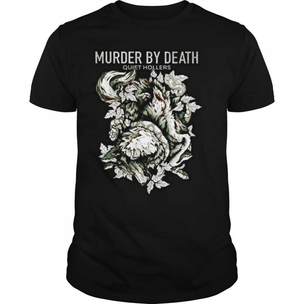 Quiet Hollers Murder By Death shirt