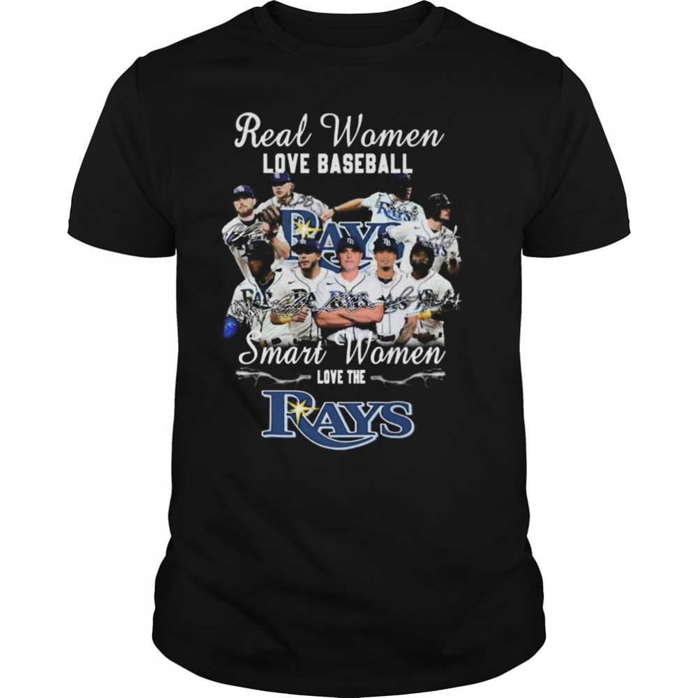 Real Women Love Baseball Smart Women Love The Tampa Bay Rays Signatures shirt