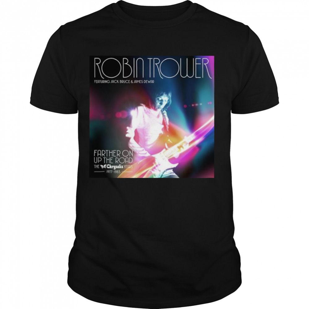 Robin Trower The Chrysalis Years Farther On Up The Road shirt