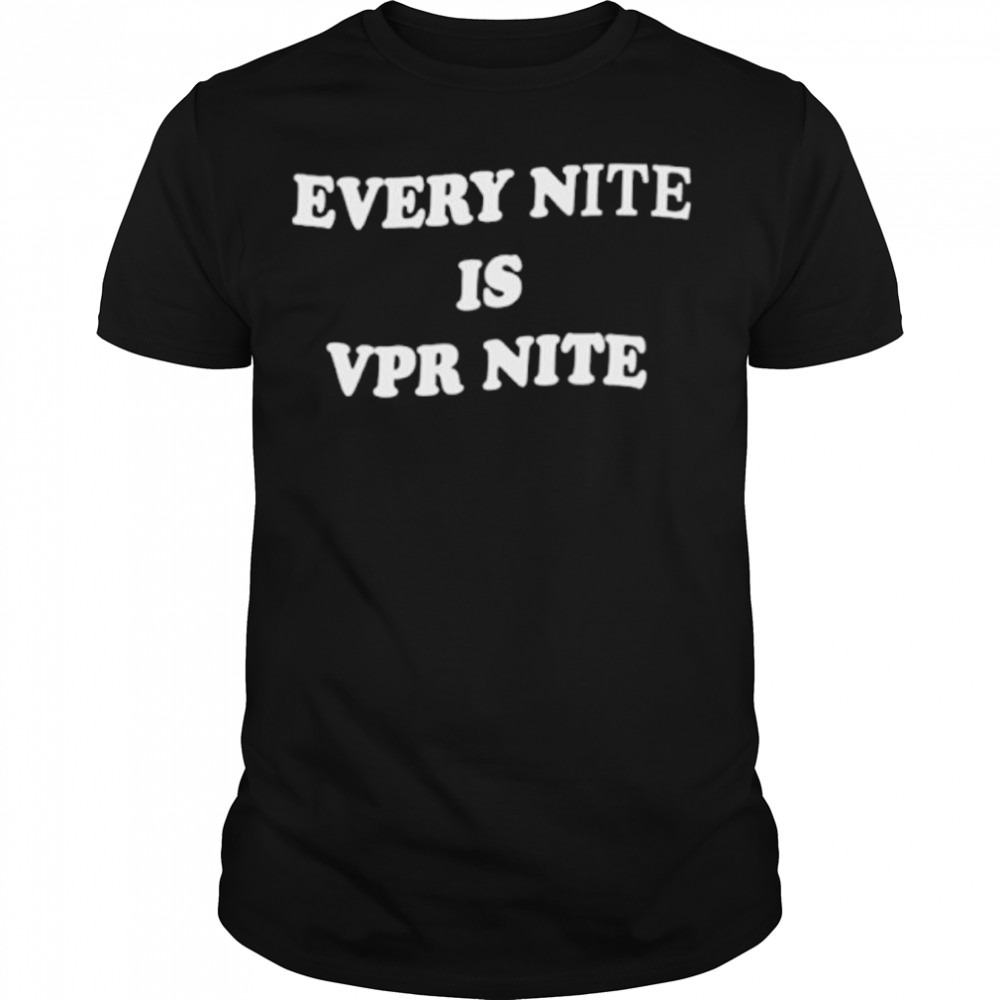 Every nite is vpr nite emo nite shirt