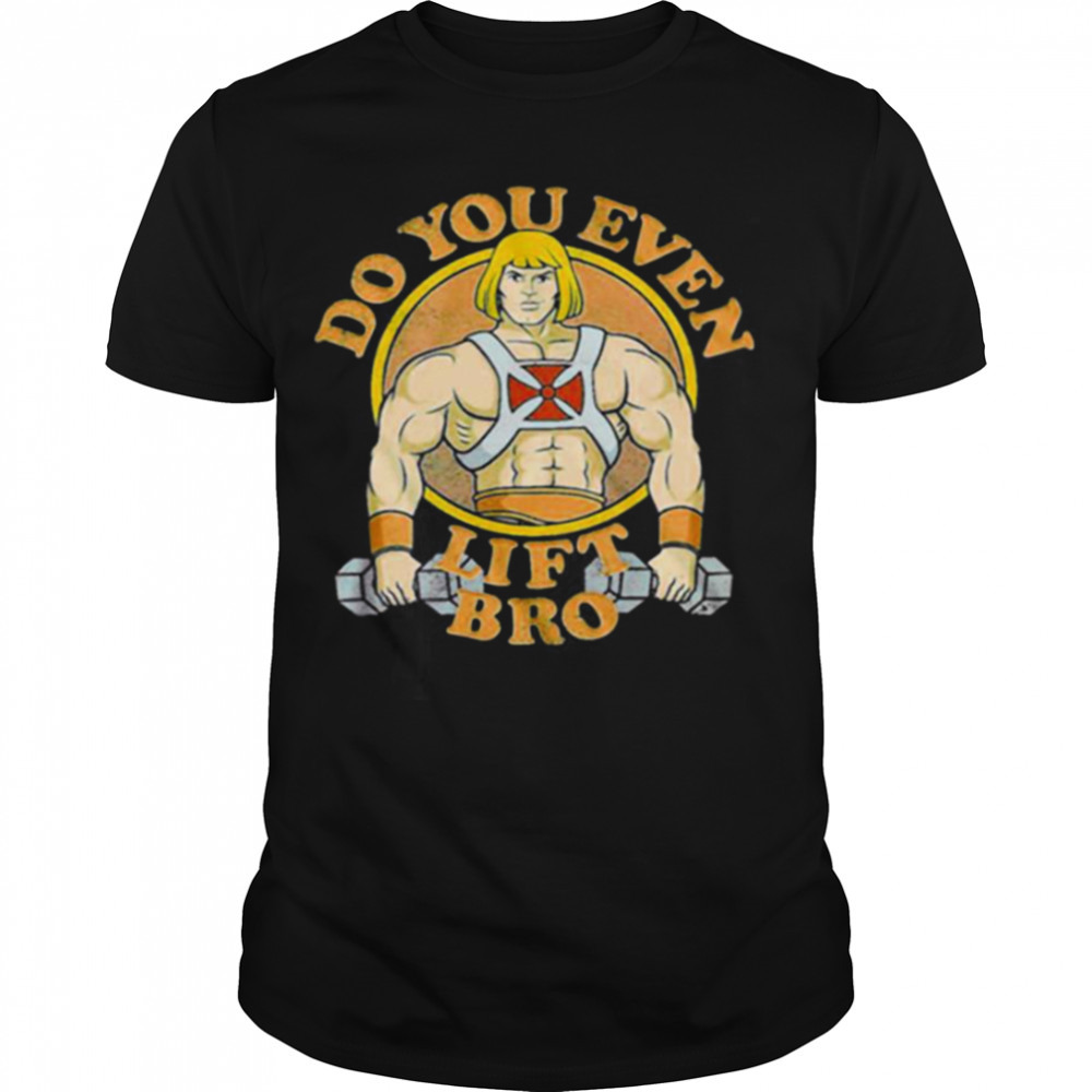 He Man Do You Even Lift Bro Gym Bodybuilding shirt