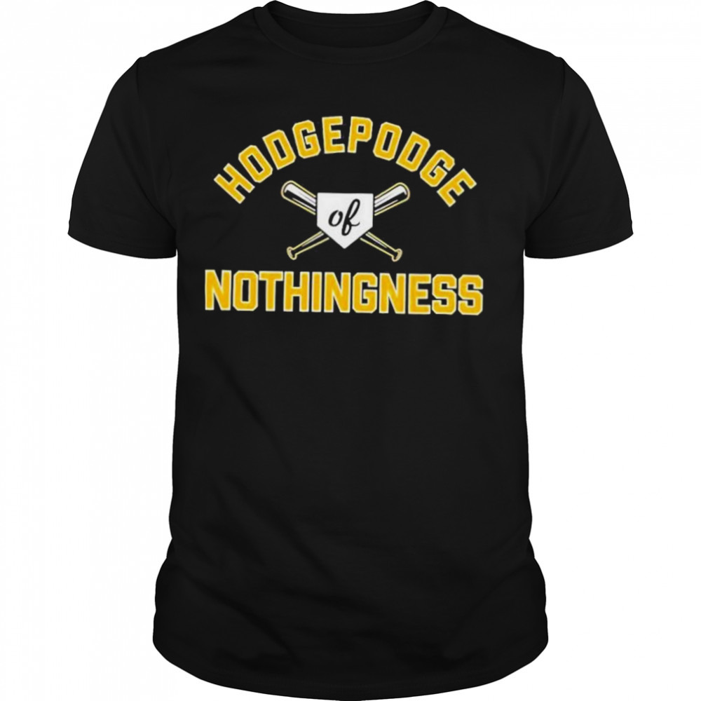 Hodgepodge Of Nothingness Pittsburgh Pirates 2023 Shirt
