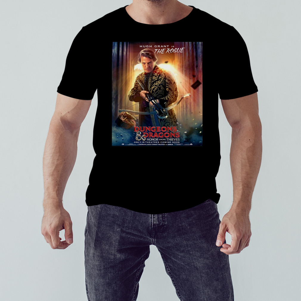 Hugh Grant Is The Rogue In Dungeons And Dragons Honor Among Thieves Shirt
