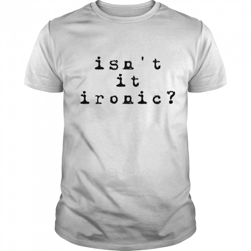 Isn’t It Ironic Alanis Morissette shirt