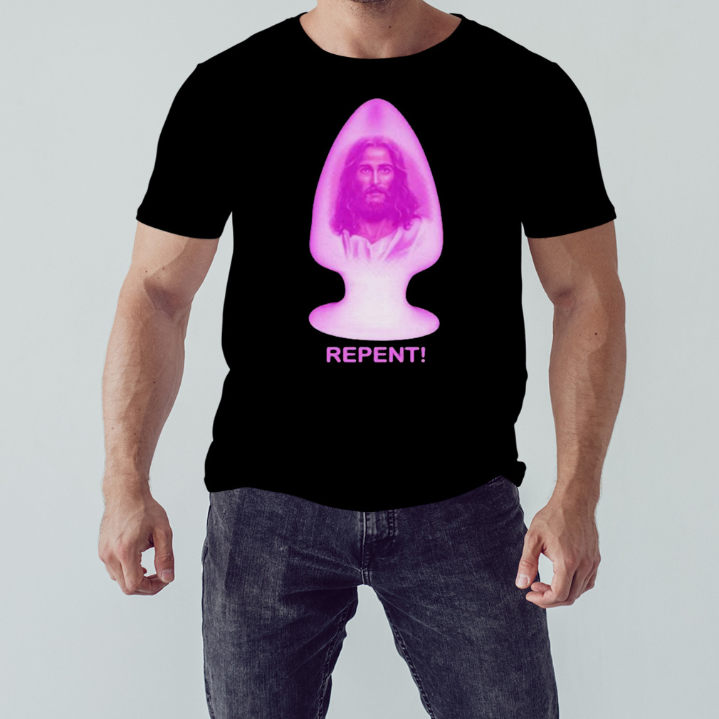 Repent Butt Plug Jesus shirt
