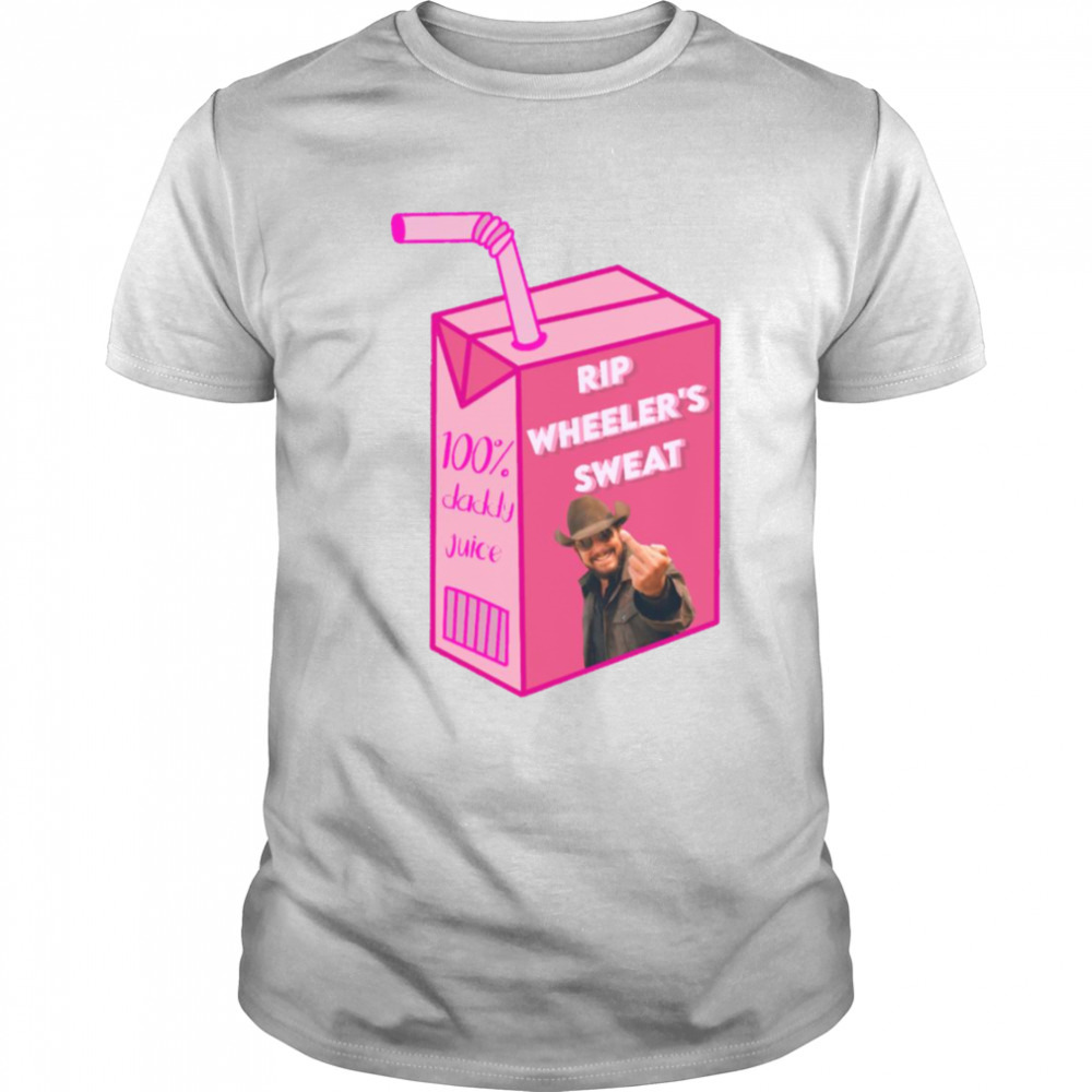 Rip Wheeler’s Sweat 100% Daddy Juice shirt