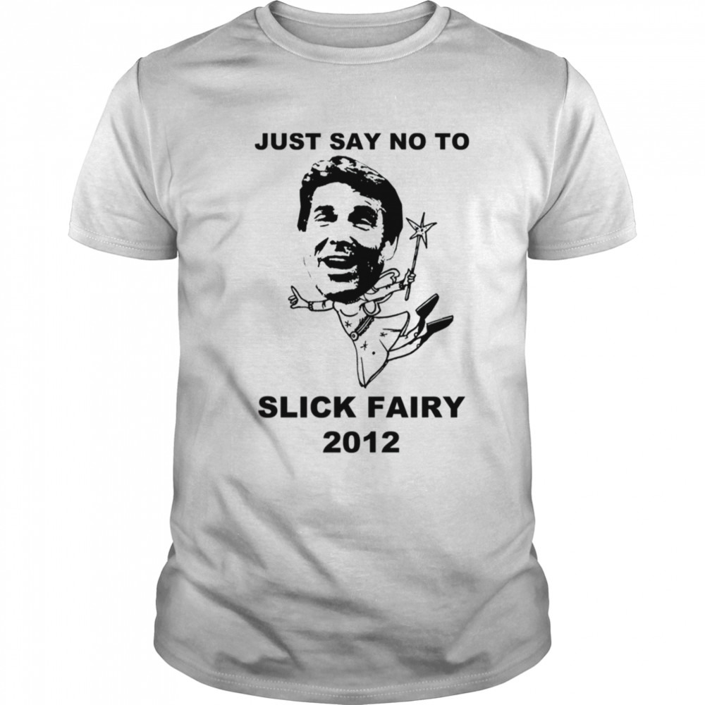 Slick Fairy Rick Perry shirt