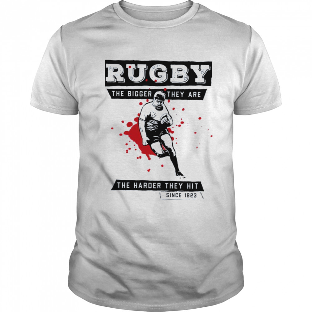 The Bigger They Are The Harder They Hit Rugby shirt