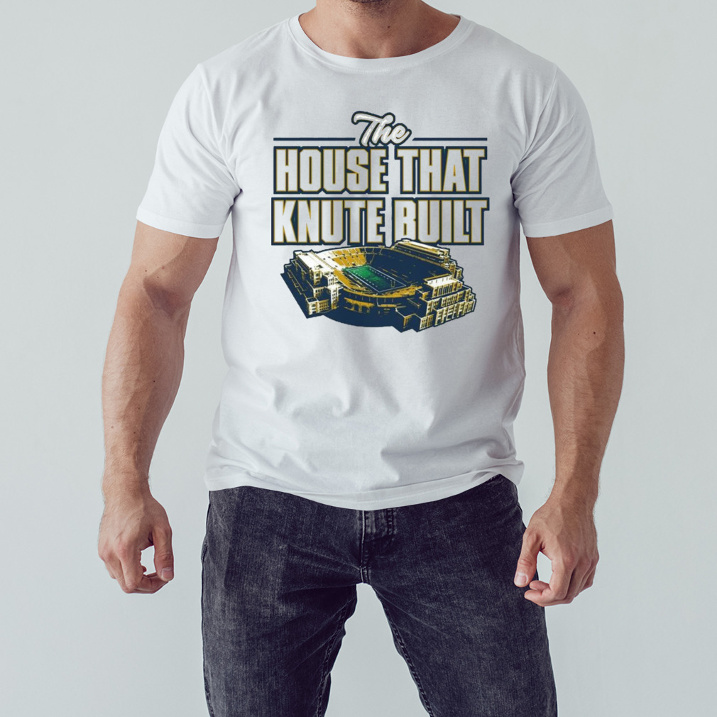 The House That Knute Built Notre Dame College Fans Shirt