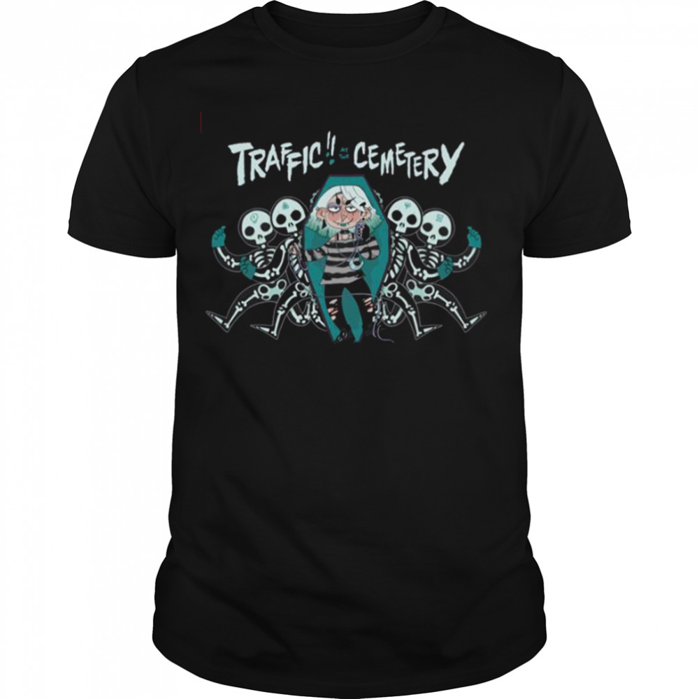 Traffic At The Cemetery shirt