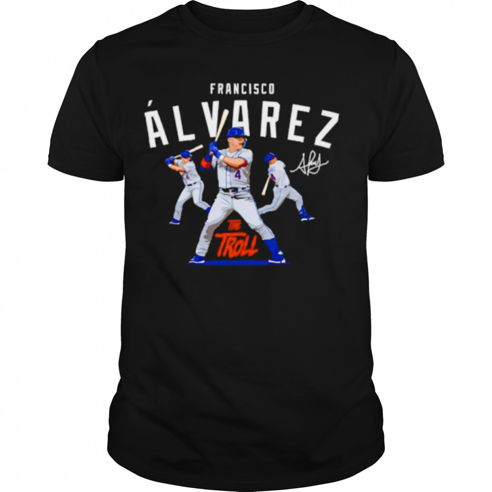Francisco Alvarez The troll signature shirt