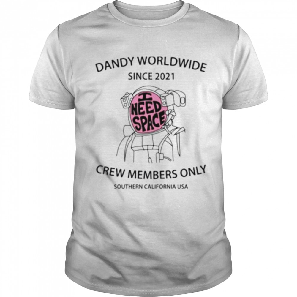 Dandy Worldwide I need space shirt