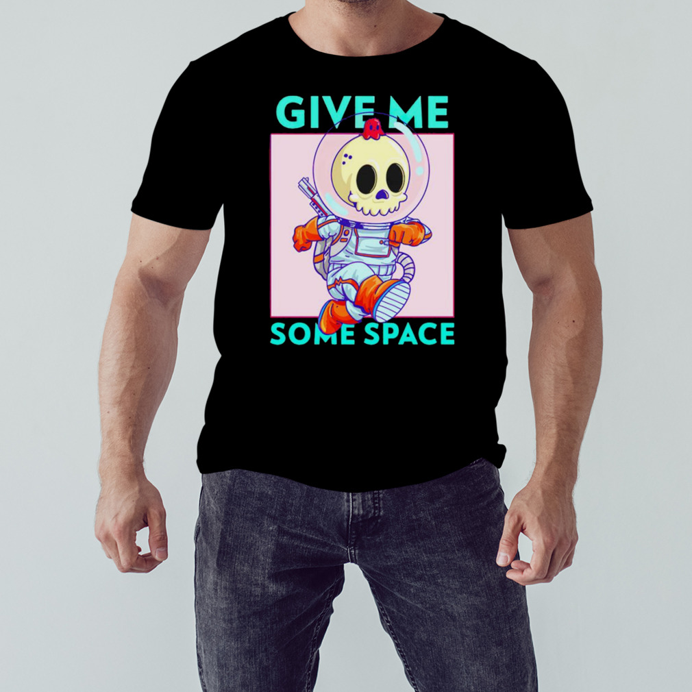 Give me some space skull spaceman shirt