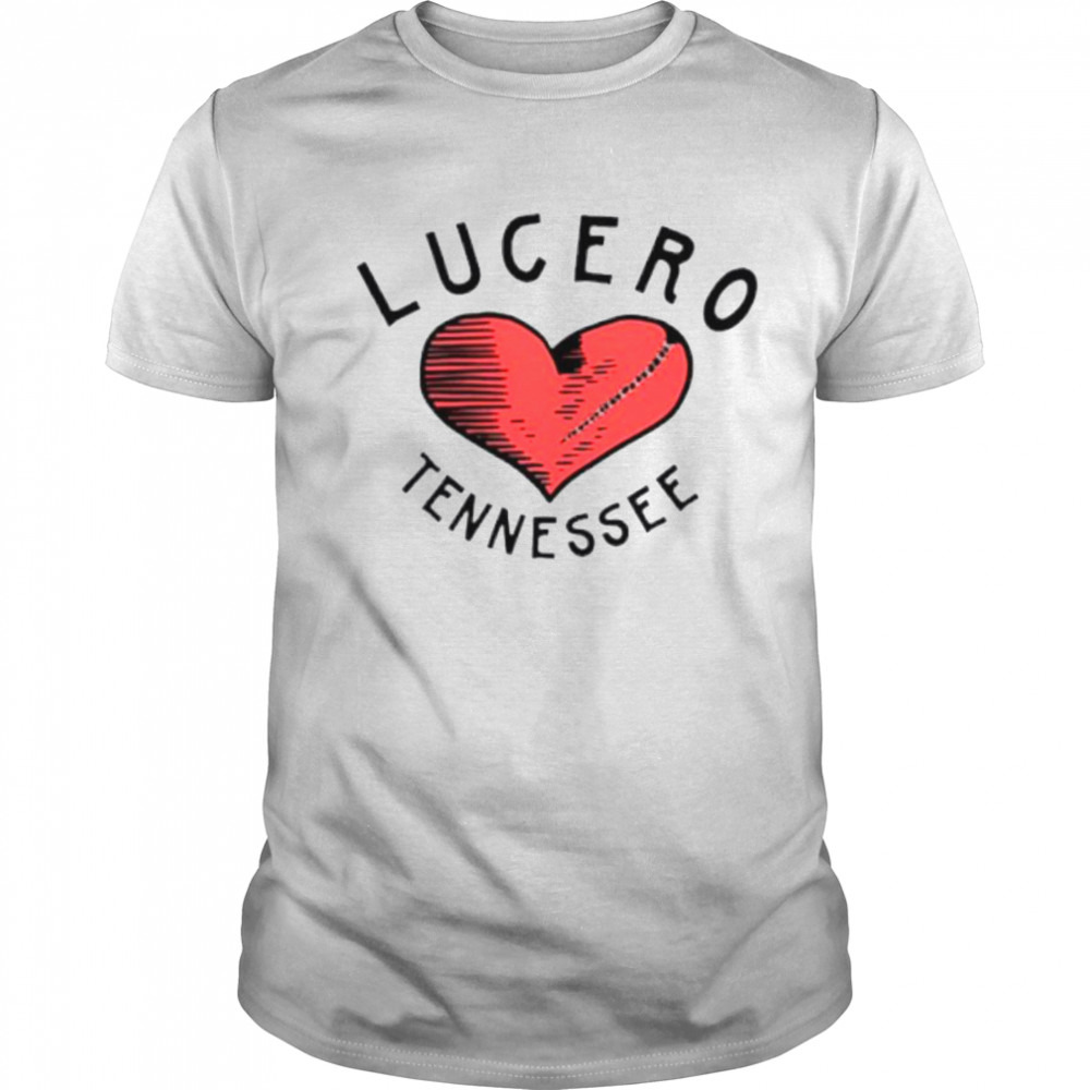 Lucero Tennessee broken heart shirt