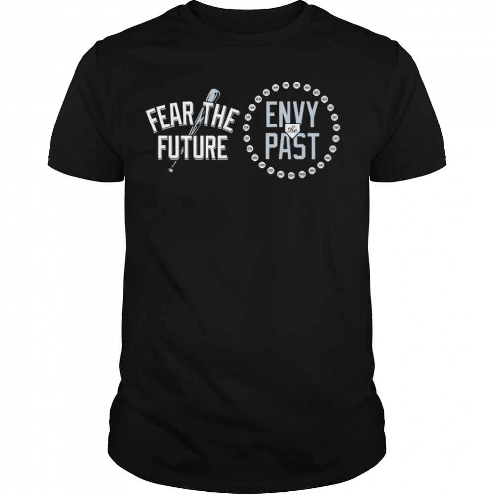 New York Baseball Fear The Future – Envy The Past T-Shirt