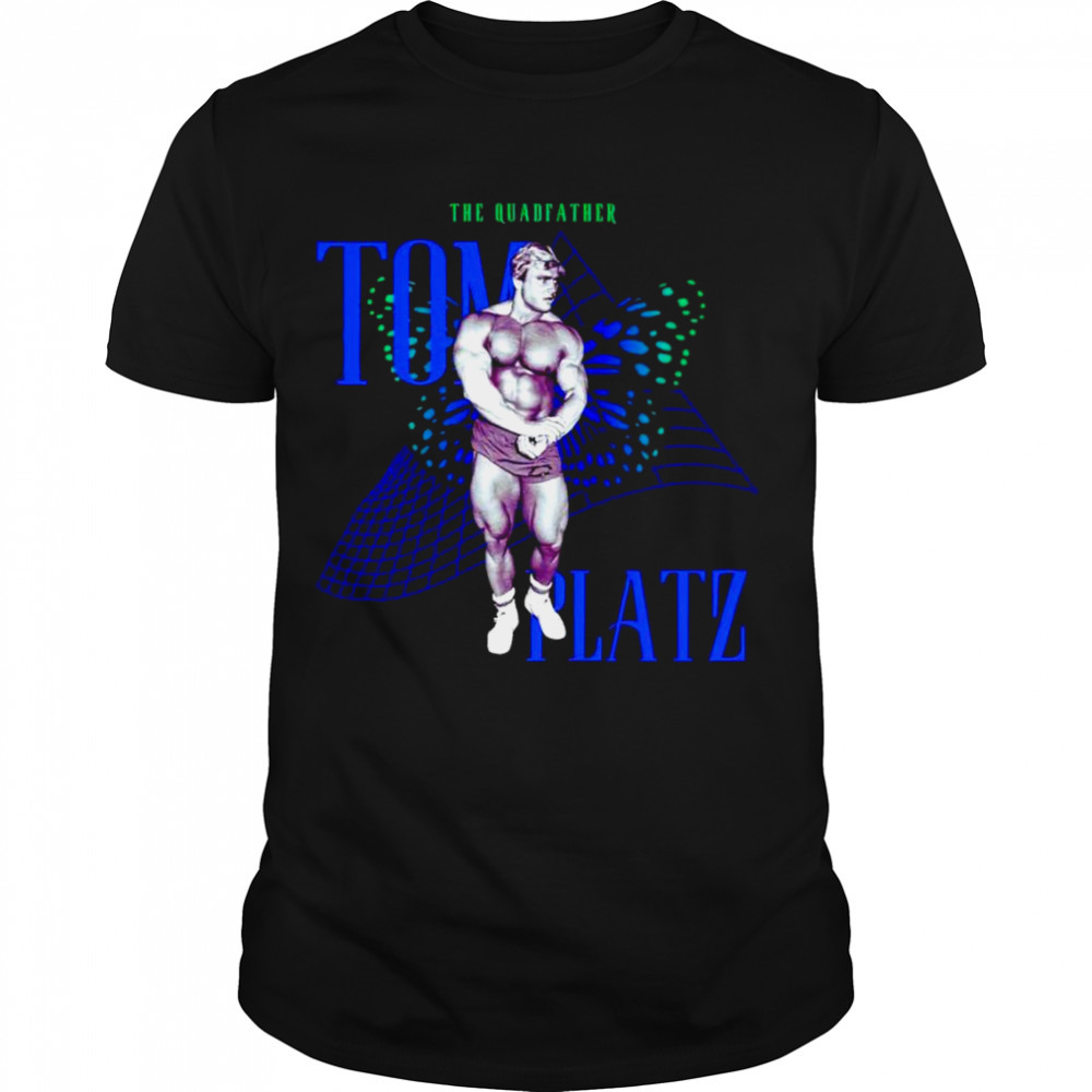 The Quadfather Tom Platz shirt