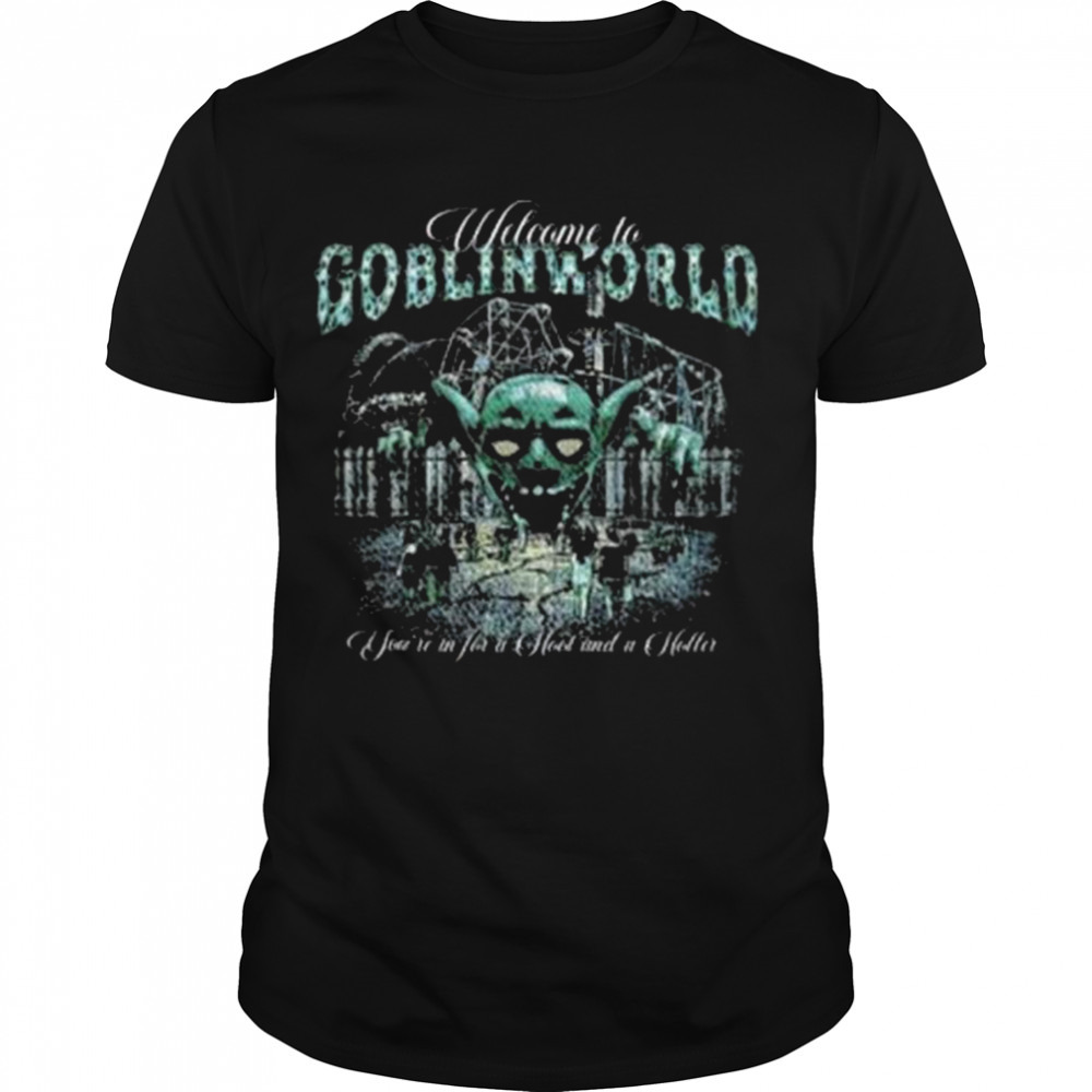 Welcome To Goblin World Shirt