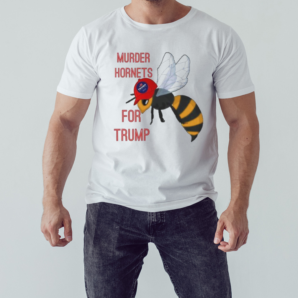 murder Hornets For Trump T-Shirt