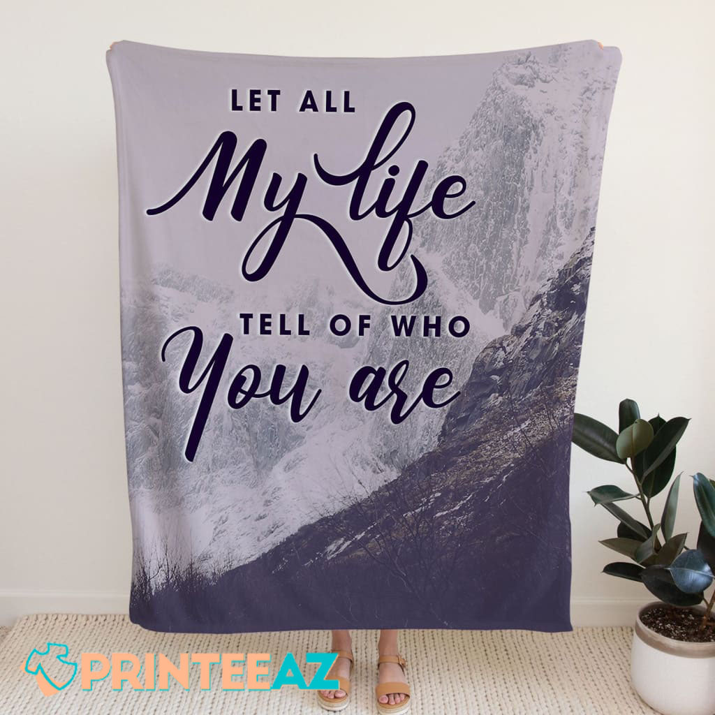 All My Life Tell Of Who You Are Fleece Throw Quilt Blanket With Mountain And Purple Text - PrinteeAZ