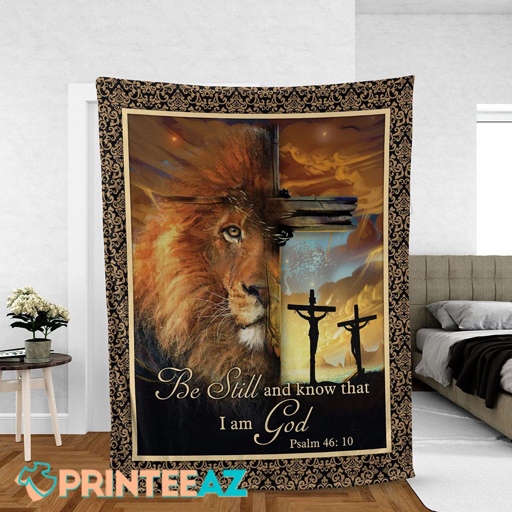 Be Still And Know That I Am God Psalm 4610 Bible Verse Fleece Throw Quilt Blanket With Lion King And Cross - PrinteeAZ