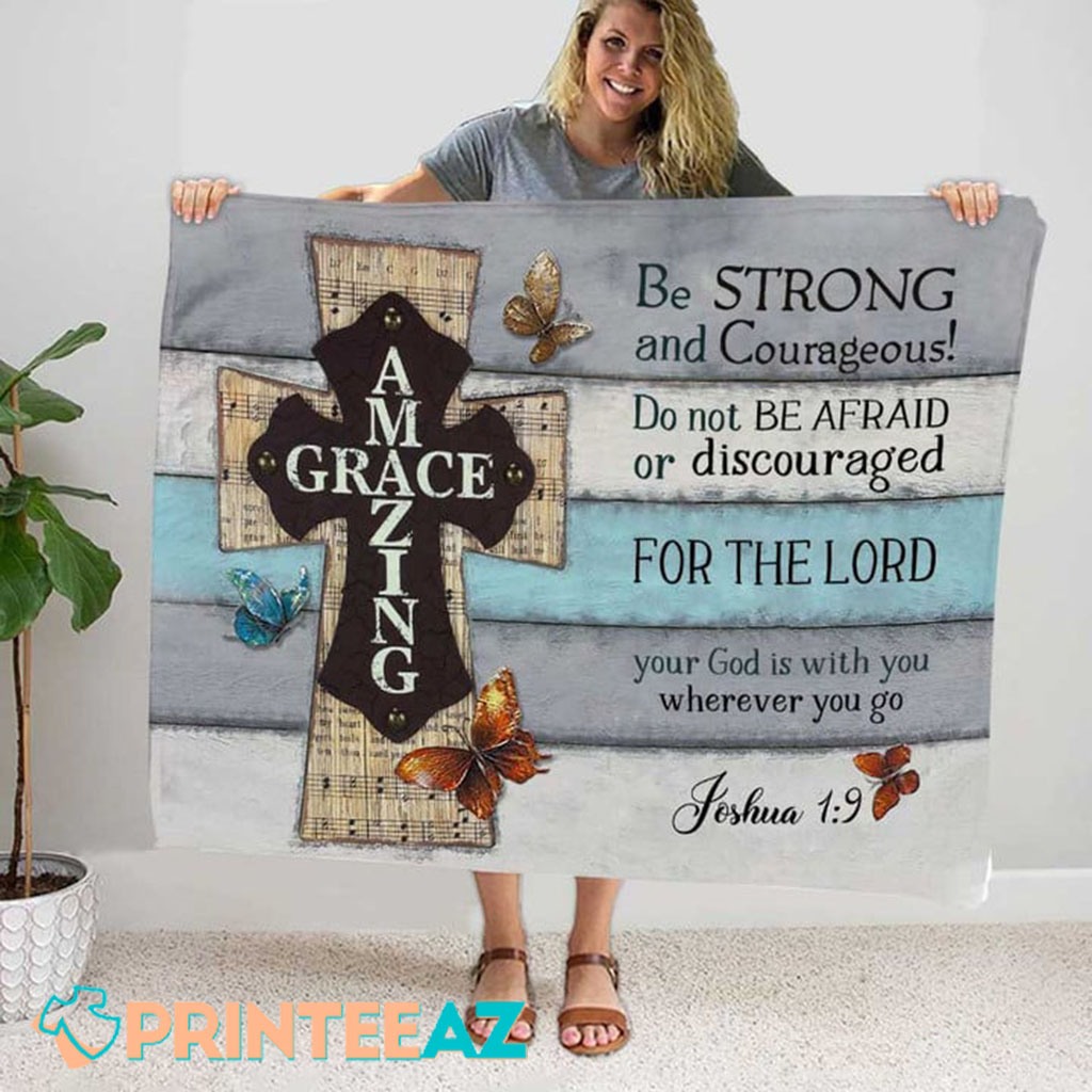 Be Strong And Conrageous For The Lord Amazing Grace Joshua 19 Bible Verse Fleece Throw Quilt Blanket With Cross And Butterfly - PrinteeAZ