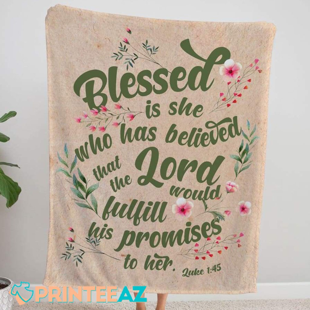 Blessed Is She Who Has Believed That The Lord His Promises Fleece Throw Quilt Blanket With Bible Verse And Flowers - PrinteeAZ