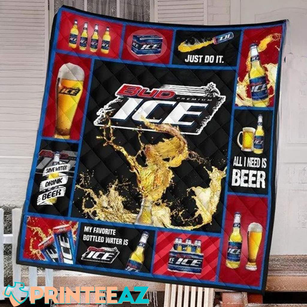 Bud Ice Beer Blanket All I Need Is Unique Design Gifts Ideas - PrinteeAZ