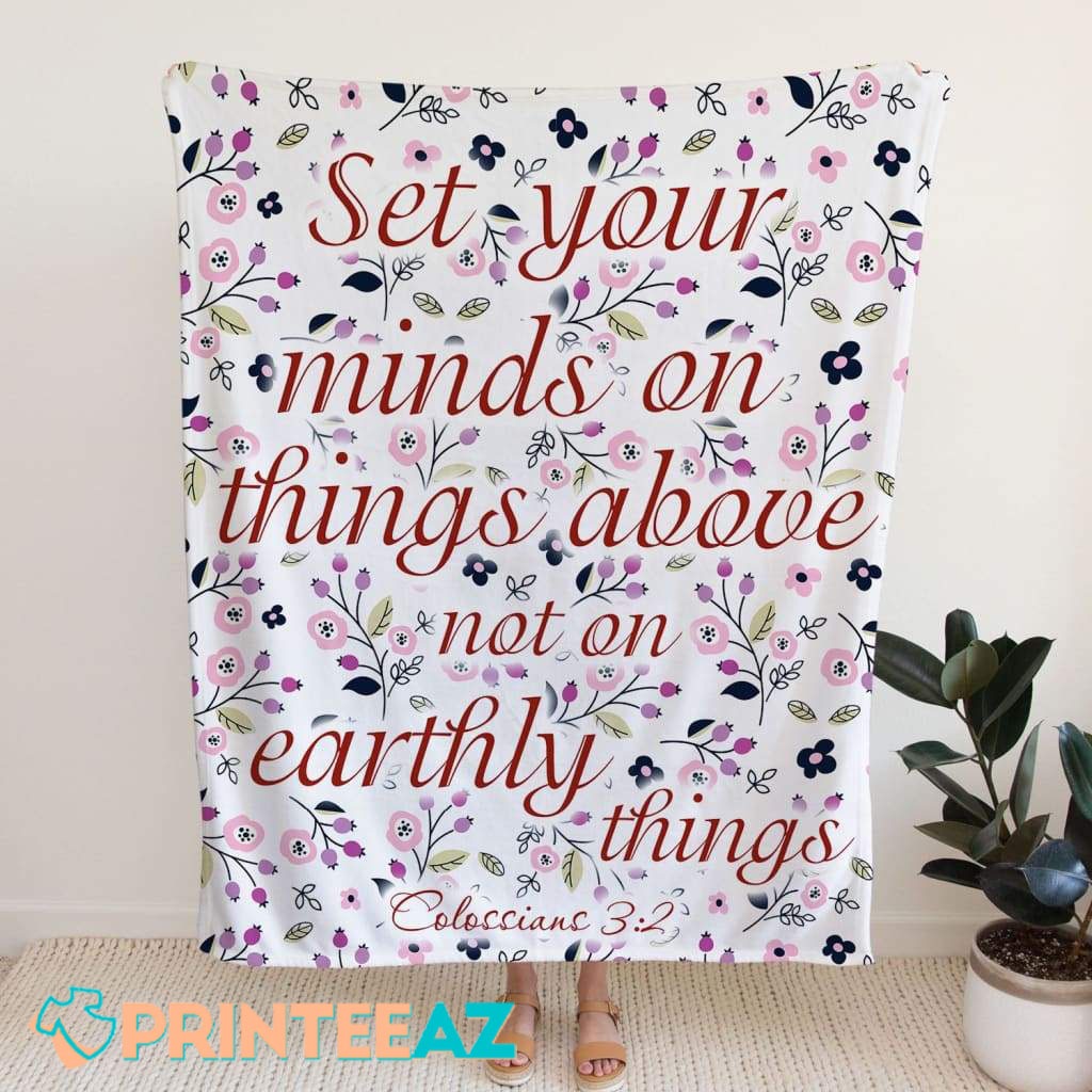 Colossians 3-2 Set Your Minds On Things Above, Not On Earthly Things Bible Verse Fleece Throw Quilt Blanket With Red Text And Flowers - PrinteeAZ