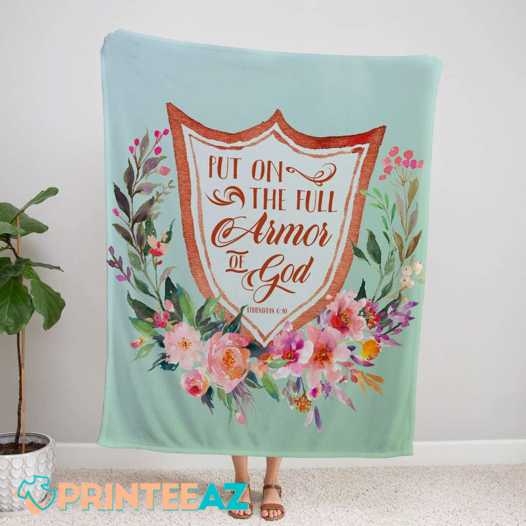 Ephesians 6-11 Put On The Full Armor Of God Bible Verse Fleece Throw Quilt Blanket With Flowers - PrinteeAZ