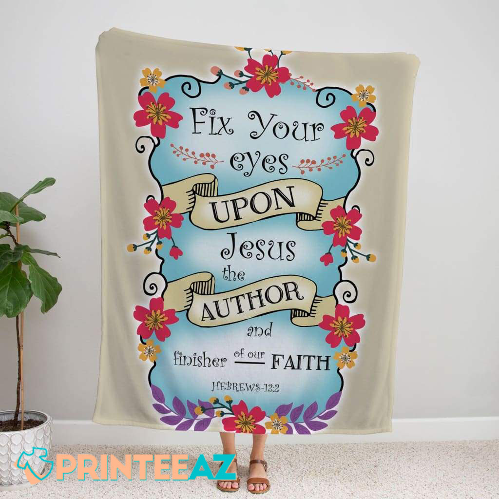 Fix Your Eyes Upon Jesus The Author Fleece Throw Quilt Blanket With Bible Verse, Red Flower - PrinteeAZ