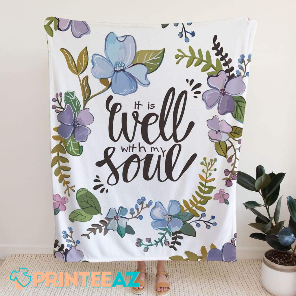 Flowers It Is Well With My Soul Fleece Throw Quilt Blanket With Black Text - PrinteeAZ