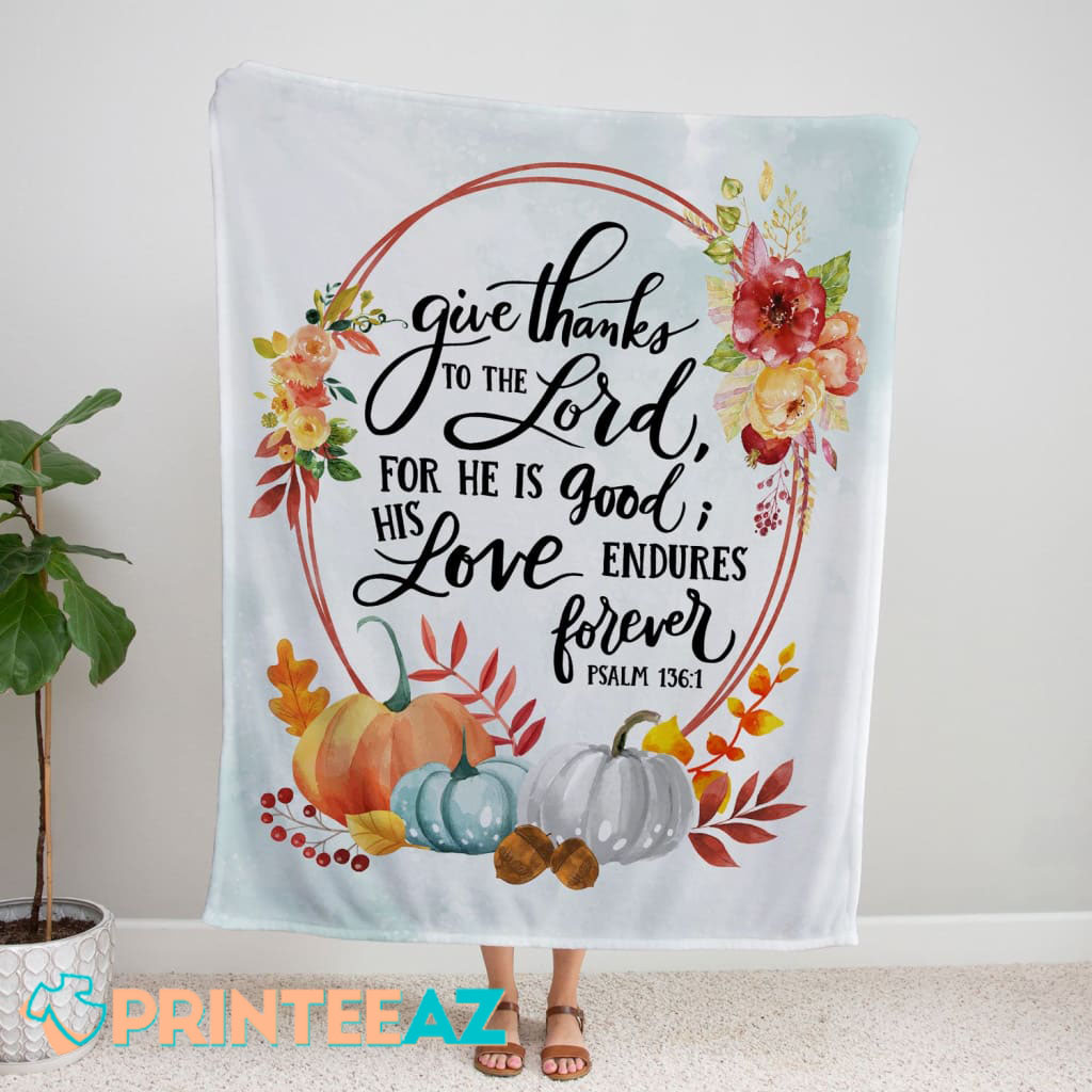 Give Thanks To The Lord For He Is Good Fleece Throw Quilt Blanket White With Floral Wreaths, Pumpkin - PrinteeAZ