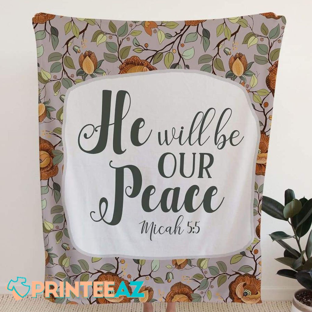 He Will Be Our Peace Bible Verse Micah 55 Fleece Throw Quilt Blanket With Black Text, Flower - PrinteeAZ