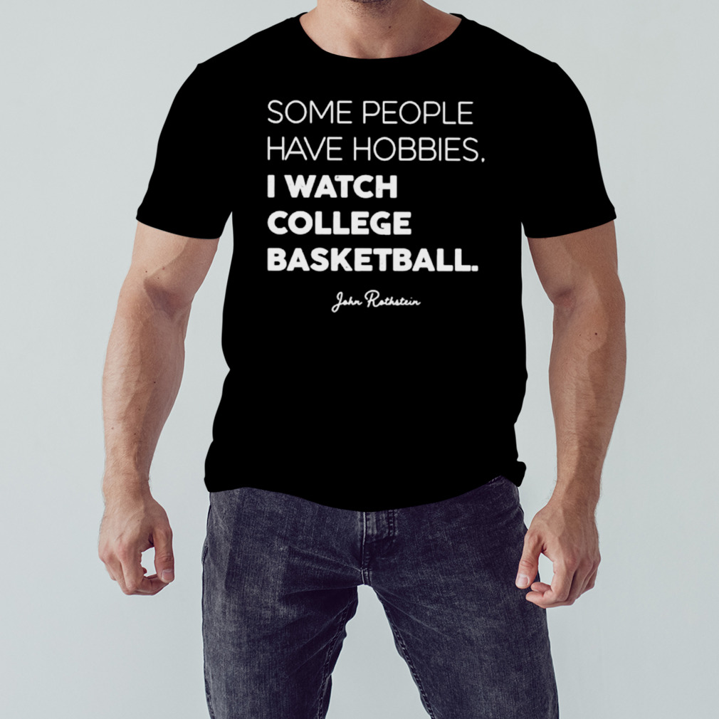 Some people have hobbies I watch college basketball shirt